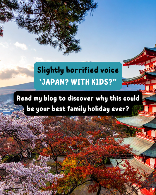 Slightly Horrified Voice...."Japan?  With kids?"